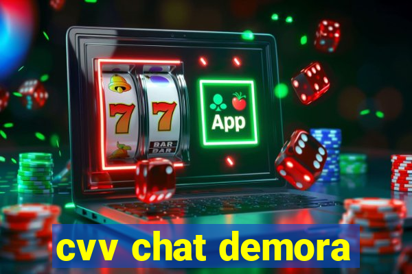 cvv chat demora